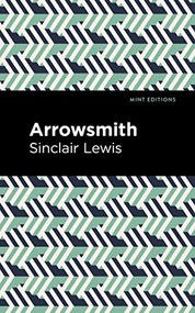Arrowsmith by Sinclair Lewis, Mint Editions, 9798888970973