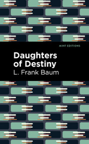 Daughters of Destiny - 9798888975008 by L. Frank Baum, Mint Editions