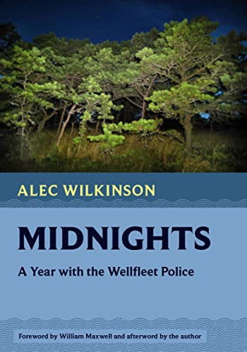 Midnights (A Year with the Wellfleet Police) by Alec Wilkinson, William Maxwell, 9781567927504