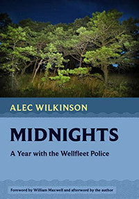 Midnights (A Year with the Wellfleet Police) by Alec Wilkinson, William Maxwell, 9781567927504