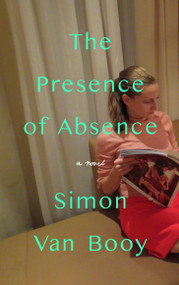 The Presence of Absence by Simon Van Booy, 9781567927443
