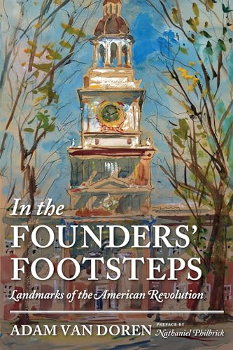 In the Founders' Footsteps (Landmarks of the American Revolution) by Adam Van Doren, Nathaniel Philbrick, 9781567926620