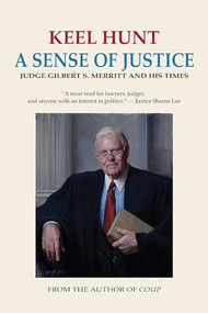 A Sense of Justice (Judge Gilbert S. Merritt and His Times) by Keel Hunt, 9781513141381
