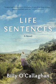 Life Sentences by Billy O'Callaghan, 9781567927320