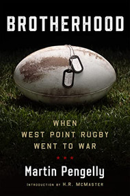 Brotherhood (When West Point Rugby Went to War) by Martin Pengelly, H. R. McMaster, 9781567927115