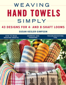 Weaving Hand Towels Simply (43 Designs for 4- and 8-Shaft Looms) by Susan Kesler-Simpson, 9780811772860