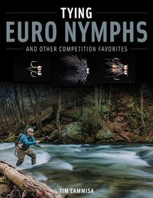 Tying Euro Nymphs and Other Competition Favorites by Tim Cammisa, 9780811774932