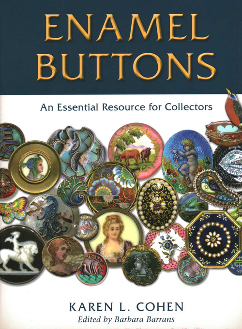 Enamel Buttons (An Essential Resource for Collectors) by Karen L. Cohen, Barbara Barrans, 9780811776523