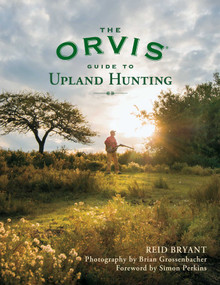 The Orvis Guide to Upland Hunting - 9781493084036 by Reid Bryant, Brian Grossenbacher, Simon Perkins, 9781493084036