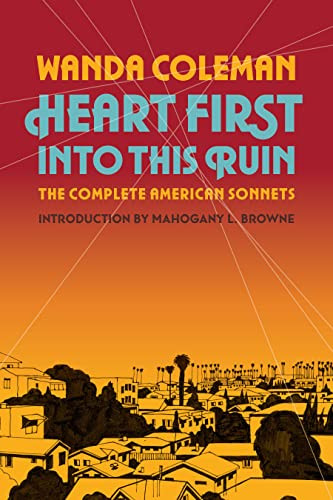 Heart First into this Ruin (The Complete American Sonnets) by Wanda Coleman, Mahogany L. Browne, 9781574232530