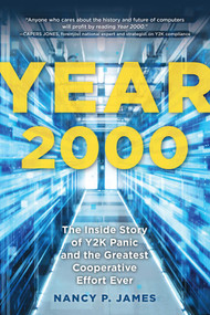 Year 2000 (The Inside Story of Y2K Panic and the Greatest Cooperative Effort Ever) by Nancy P. James, 9781493085613