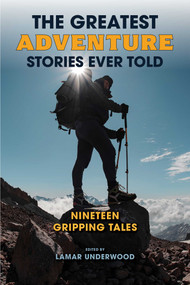 The Greatest Adventure Stories Ever Told (Nineteen Gripping Tales) by Lamar Underwood, 9781493086511