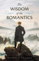 The Wisdom of the Romantics by Michael K. Kellogg, 9781493087112