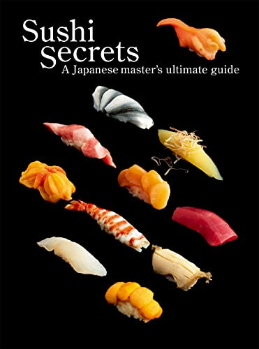 Sushi Secrets (A Japanese Master's Ultimate Guide) by Seiichi Sakanishi, Kazuhiko Tajima, Hiroshi Yoda, 9784756256614