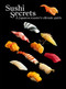 Sushi Secrets (A Japanese Master's Ultimate Guide) by Seiichi Sakanishi, Kazuhiko Tajima, Hiroshi Yoda, 9784756256614