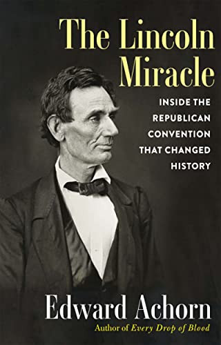 The Lincoln Miracle (Inside the Republican Convention That Changed History) - 9780802160621 by Ed Achorn, 9780802160621