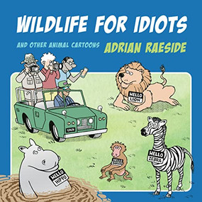Wildlife for Idiots (And Other Animal Cartoons) by Adrian Raeside, 9781550179323