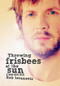 Throwing Frisbees At The Sun (A Book About Beck) by Rob Jovanovic, 9781908279606