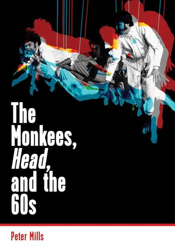 The Monkees, Head, and the 60s by Peter Mills, Bill Drummond, 9781908279972