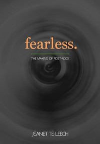 Fearless (Post-rock 1987-2001) by Jeanette Leech, 9781911036159