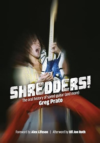 Shredders! (The Oral History Of Speed Guitar (And More)) by Greg Prato, Alex Lifeson, Uli John Roth, 9781911036210