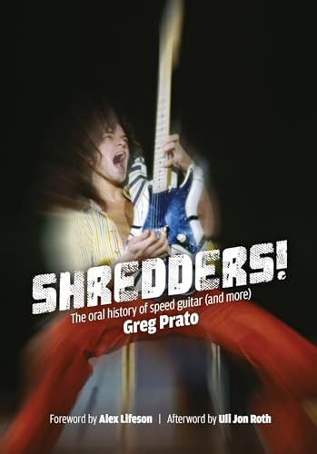 Shredders! (The Oral History Of Speed Guitar (And More)) by Greg Prato, Alex Lifeson, Uli John Roth, 9781911036210