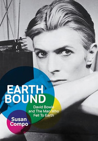 Earthbound (David Bowie and The Man Who Fell To Earth) by Susan Compo, Graeme Clifford, 9781911036258