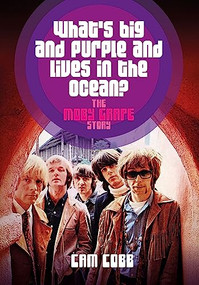 What's Big and Purple and Lives in the Ocean? (The Moby Grape Story) by Cam  Cobb, 9781911036319