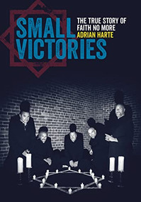 Small Victories (The True Story of Faith No More) by Adrian Harte, 9781911036371