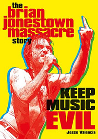 Keep Music Evil (The Brian Jonestown Massacre Story) by Jesse Valencia, 9781911036470