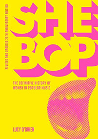 She Bop (The Definitive History of Women in Popular Music  Revised and Updated 25th Anniversary Edition) by Lucy O'Brien, 9781911036678
