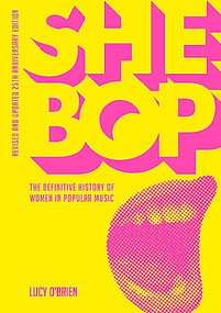 She Bop (The Definitive History of Women in Popular Music  Revised and Updated 25th Anniversary Edition) by Lucy O'Brien, 9781911036678