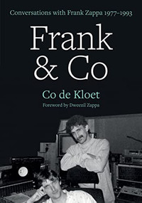 Frank & Co (Conversations with Frank Zappa 1977-1993) by Co de Kloet, Dweezil Zappa, 9781911036814