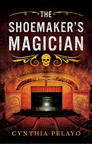 The Shoemaker's Magician by Cynthia Pelayo, 9781957957104