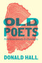 Old Poets (Reminiscences and Opinions) by Donald Hall, Wesley McNair, 9781567926958