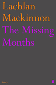 The Missing Months by Lachlan Mackinnon, 9780571375387