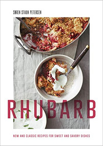 Rhubarb (New and Classic Recipes for Sweet and Savory Dishes) by Søren Staun Petersen, 9781771514040