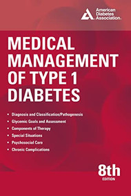 Medical Management of Type 1 Diabetes, 8th Edition by M. Sue Kirkman, 9781580407700