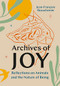 Archives of Joy (Reflections on Animals and the Nature of Being) by Jean-François Beauchemin, David Warriner, 9781771649322