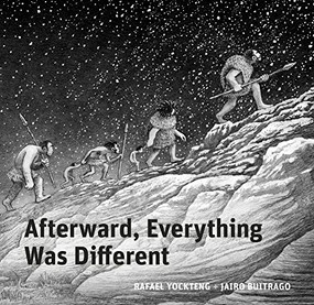 Afterward, Everything was Different (A Tale From the Pleistocene) by Jairo Buitrago, Rafael Yockteng, 9781778400605