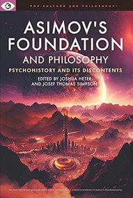 Asimov's Foundation and Philosophy by Joshua Heter, Josef Thomas Simpson, 9781637700303