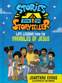 Stories from the Storyteller (Life Lessons from the Parables of Jesus) by Jonathan Evans, Todd  Hampson, 9780736985710