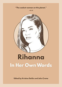 Rihanna: In Her Own Words by Kristina Dehlin, 9781572843257