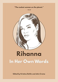 Rihanna: In Her Own Words by Kristina Dehlin, 9781572843257