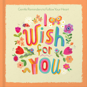 I Wish for You (Gentle Reminders to Follow Your Heart) by Lance Wubbels, Shannon Snow, 9780736986281
