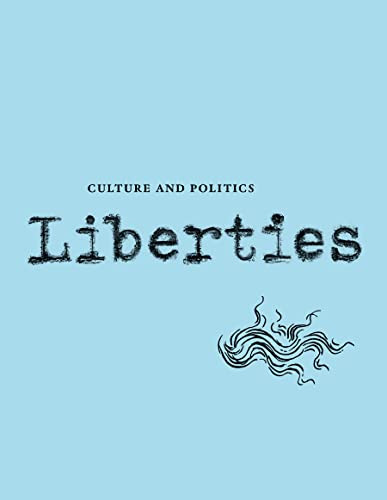 Liberties Journal of Culture and Politics (Spring 2023) by Andrew Delbanco, James Kirchick, Michael Walzer, Olúfẹ́mi Táíwò, Declan Ryan, Tamar Jacoby, Alfred Brendel, Melvyn P. Leffler, Alastair Macaulay, Ishion Hutchinson, Jennie Lightweiss-Goff, Mark Lilla, Mitchell Abidor, John Psarapolous, Celeste Marcus, Leon Wiseltier, 9798985430202