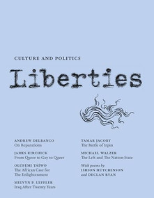 Liberties Journal of Culture and Politics (Spring 2023) by Andrew Delbanco, James Kirchick, Michael Walzer, Celeste Marcus, Leon Wiseltier, 9798985430202