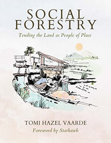 Social Forestry (Tending the Land as People of Place) by Tomi Hazel Vaarde, Starhawk, 9781957869063