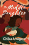 The Middle Daughter - 9781950539468 by Chika Unigwe, 9781950539468