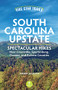 Five-Star Trails: South Carolina Upstate (Spectacular Hikes Near Greenville, Spartanburg, Oconee, and Pickens Counties) by Sherry Jackson, 9781634043465